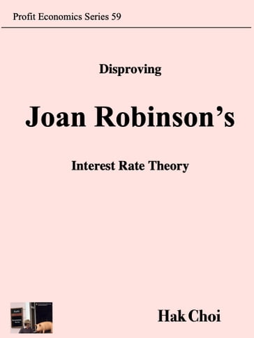 Disproving Joan Robinson's Interest Rate Theory - Hak Choi
