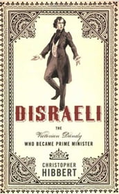 Disraeli: The Victorian Dandy Who Became Prime Minister