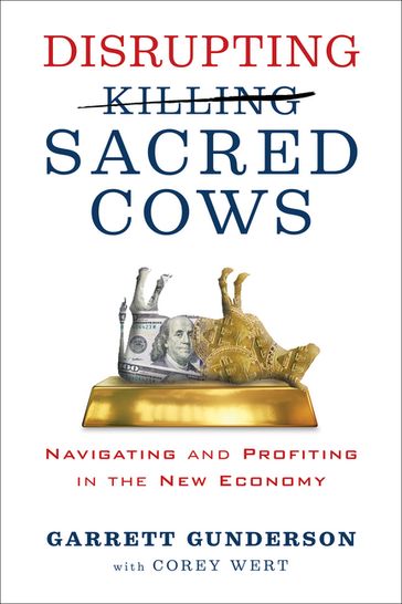 Disrupting Sacred Cows - Garrett B. Gunderson