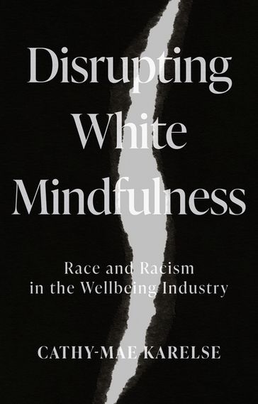 Disrupting White Mindfulness - Cathy-Mae Karelse