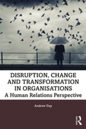 Disruption, Change and Transformation in Organisations