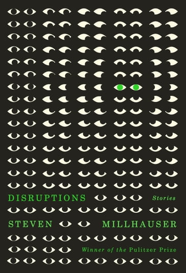Disruptions - Steven Millhauser