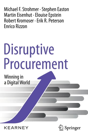 Disruptive Procurement - Michael F. Strohmer - Stephen Easton - Martin Eisenhut - Elouise Epstein - Robert Kromoser - Erik R. Peterson - Enrico Rizzon