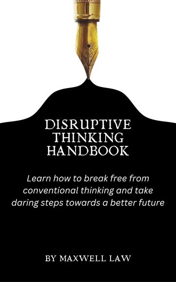 Disruptive Thinking Handbook - Maxwell Law