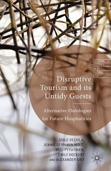 Disruptive Tourism and its Untidy Guests - S. Veijola - J. Germann Molz - Olli Pyyhtinen - E. Hockert - Alexander Grit - Kenneth A. Loparo