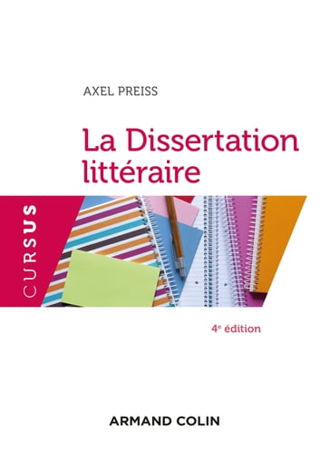 La Dissertation littéraire - 4e éd. - Axel Preiss