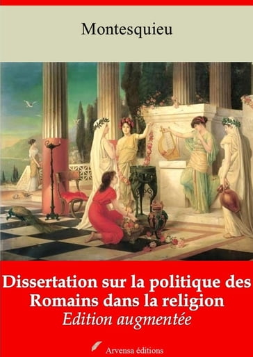 Dissertation sur la politique des Romains dans la religion  suivi d'annexes - Charles de Montesquieu