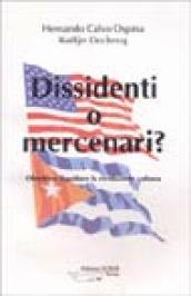 Dissidenti o mercenari? Obiettivo: liquidare la rivoluzione cubana