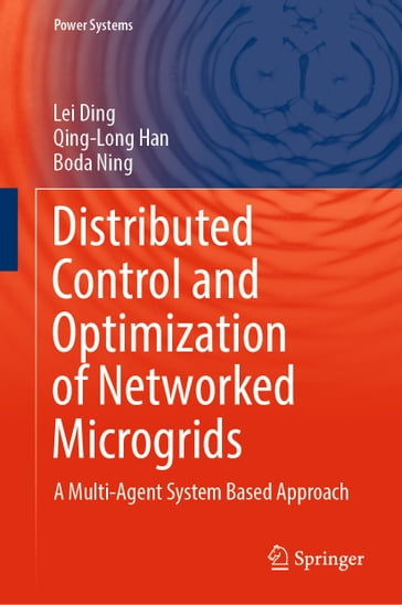 Distributed Control and Optimization of Networked Microgrids - Lei Ding - Qing-Long Han - Boda Ning