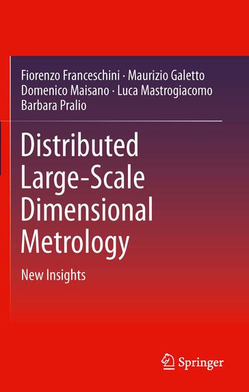 Distributed Large-Scale Dimensional Metrology - Barbara Pralio - Domenico Maisano - Fiorenzo Franceschini - Luca Mastrogiacomo - Maurizio Galetto
