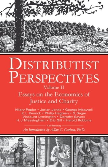 Distributist Perspectives: Volume II - Allan C. C. Carlson