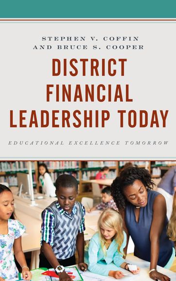 District Financial Leadership Today - Stephen V. Coffin - PhD  emeritus professor and vice chair  Division of Administration  Policy Bruce S. Cooper