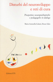 Disturbi del neurosviluppo e reti di cura. Prospettive neuropsichiatriche e pedagogiche in dialogo