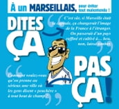 Dites ça. pas ça ! - À un Marseillais