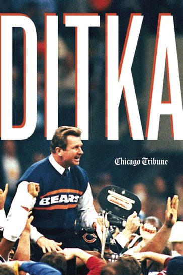 Ditka - Chicago Tribune