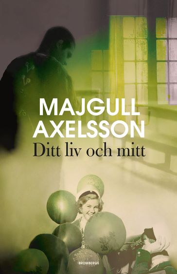 Ditt liv och mitt - Majgull Axelsson