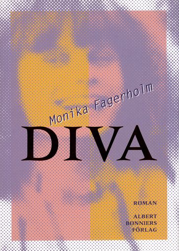 Diva : en uppväxts egna alfabet med docklaboratorium (en bonusberättelse ur framtiden) - Monika Fagerholm - Maria Appelberg