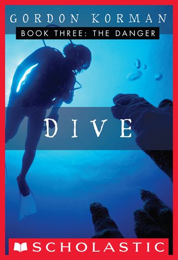 Dive #3: The Danger - Gordon Korman