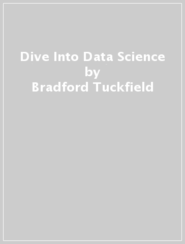 Dive Into Data Science - Bradford Tuckfield