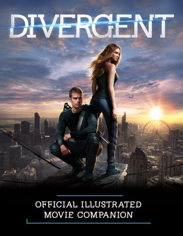 Divergent Official Illustrated Movie Companion - Kate Egan