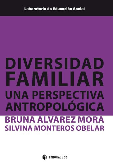 Diversidad familiar. Una perspectiva antropológica - Bruna Alvarez Mora - Silvina Monteros Obelar