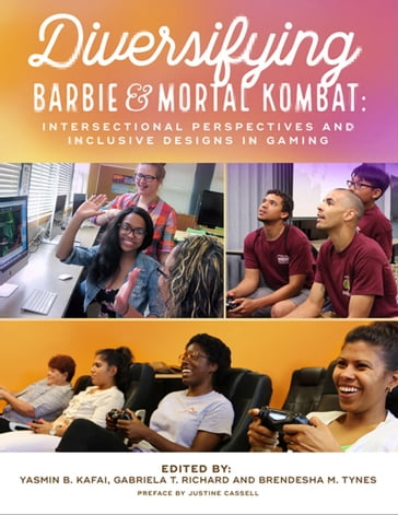 Diversifying Barbie and Mortal Kombat: Intersectional Perspectives and Inclusive Designs In Gaming - Brendesha M. Tynes - Gabriela T. Richard - Yasmin B. Kafai