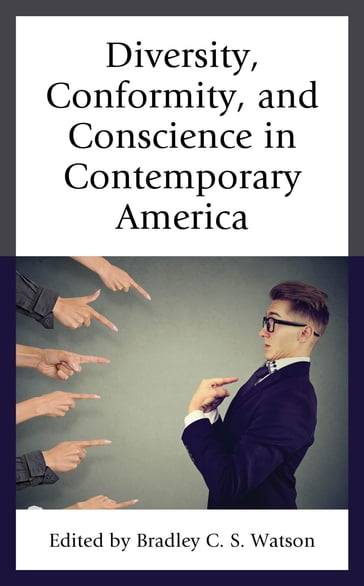 Diversity, Conformity, and Conscience in Contemporary America - Matthew J. Franck - Bruce P. Frohnen - Kenneth L. Grasso - Alan Charles Kors - Vincent Phillip Munoz - Jeffrey J. Ventrella - Oglethorpe University Joseph M. Knippenberg - PhD  resident fellow at the Alexander Hamilton Institute for the Study of W Mary Grabar - William E. Simon Senior Research Fellow in American Principles and Public P Ryan T. Anderson - Philip M. McKenna Profess Bradley C. S. Watson