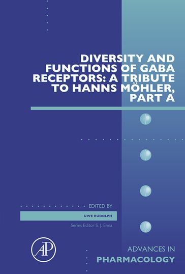 Diversity and Functions of GABA Receptors: A Tribute to Hanns Möhler, Part A - Uwe Rudolph