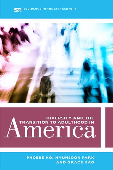 Diversity and the Transition to Adulthood in America - Phoebe Ho - Hyunjoon Park - Grace Kao