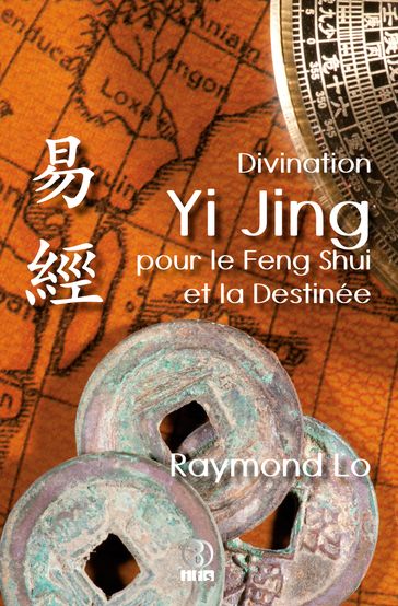 Divination Yi Jing pour le Feng Shui et la Destinée - Raymond Lo