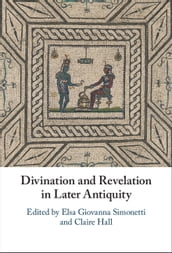 Divination and Revelation in Later Antiquity