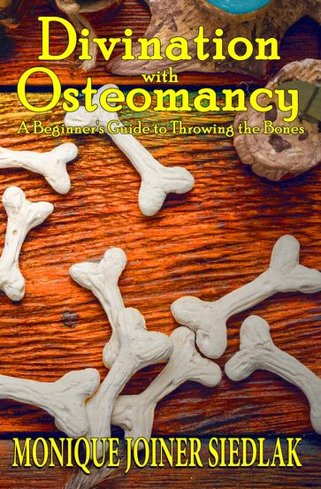 Divination with Osteomancy - Monique Joiner Siedlak