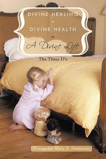 Divine Healing + Divine Health = a Divine Life - Evangelist Mary F. Simmons