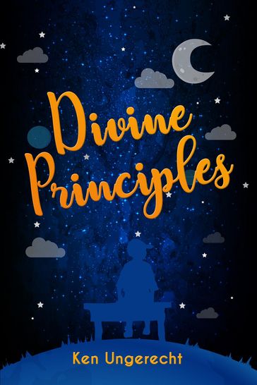 Divine Principles - Ken Ungerecht