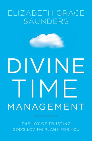 Divine Time Management - Elizabeth Grace Saunders