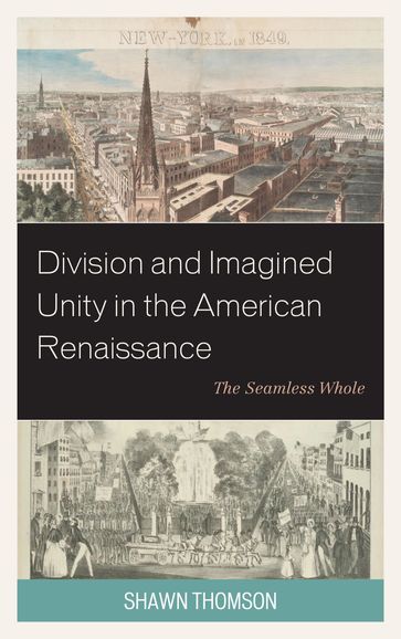 Division and Imagined Unity in the American Renaissance - Shawn Thomson