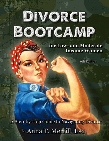 Divorce Bootcamp for Low- and Moderate-Income Women (6th Edition) - Esq. Anna T. Merrill