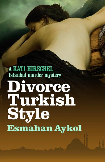 Divorce Turkish Style - Esmahan Aykol