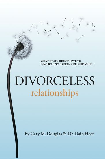 Divorceless Relationships - Dr. Dain Heer - Gary M. Douglas