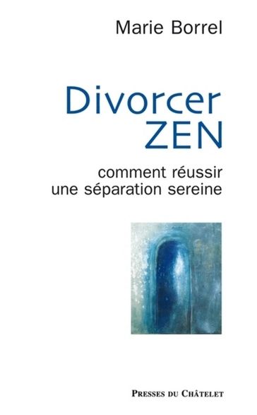 Divorcer zen - Marie Borrel