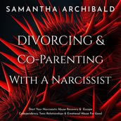Divorcing & Co-Parenting With A Narcissist
