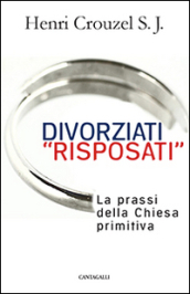 Divorziati «risposati». La prassi della Chiesa primitiva