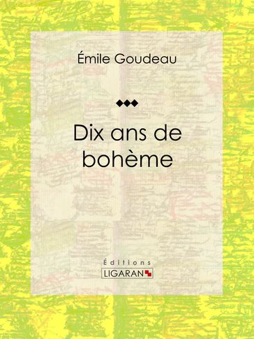 Dix ans de bohème - Émile Goudeau - Ligaran
