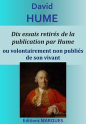 Dix essais retirés de la publication par Hume ou volontairement non publiés de son vivant