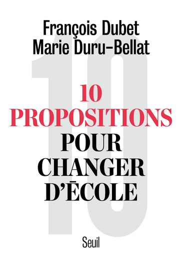 Dix propositions pour changer d'école - François Dubet - Marie Duru-Bellat