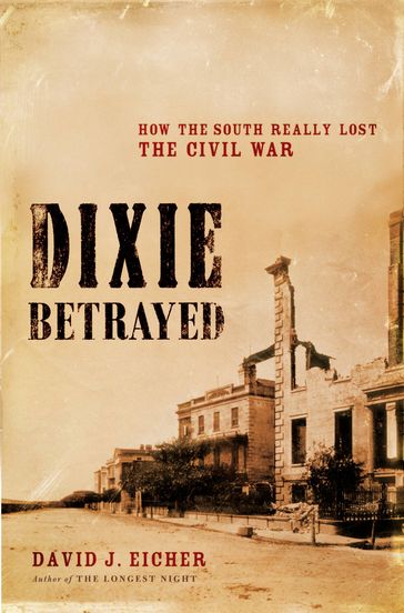 Dixie Betrayed - David J. Eicher