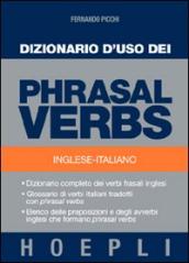 Dizionario d uso dei phrasal verbs. Inglese-italiano. Dizionario completo dei verbi frasali inglesi, glossario di verbi italiani tradotti con phrasal verbs