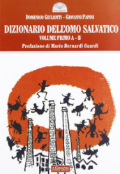 Dizionario dell omo salvatico. 1: A-B