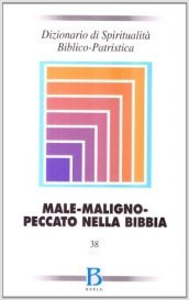 Dizionario di spiritualità biblico-patristica. 38: Male-maligno-peccato nella Bibbia