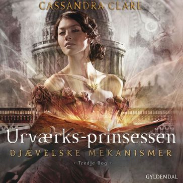 Djævelske mekanismer 3 - Urværksprinsessen - Cassandra Clare